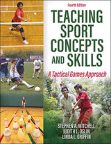 Teaching Sport Concepts and Skills: A Tactical Games Approach