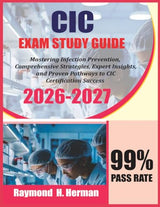 CIC Exam Study 2026-2027: Mastering Infection Prevention, Comprehensive Strategies, Expert Insights, and Proven Pathways to CIC Certification Success