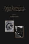 Unstable Coronary Artery Syndromes: Pathophysiology, Diagnosis and Treatment