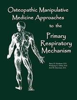 Osteopathic Manipulative Medicine Approaches to the Primary Respiratory Mechanism (SFIMMS Series in Neuromusculoskeletal Medicine): Illustrated Edition