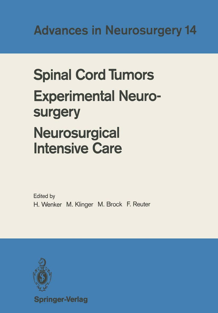 Spinal Cord Tumors Experimental Neurosurgery Neurosurgical Intensive Care: Proceedings of the 36th Annual Meeting of the Deut
