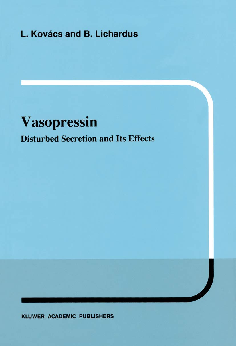 Vasopressin: Disturbed Secretion and Its Effects (Developments in Nephrology, 25)