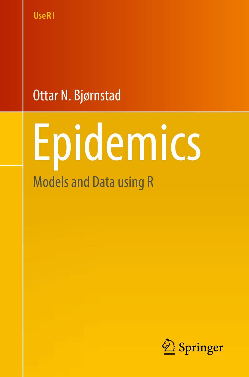Epidemics: Models and Data using R (Use R!)