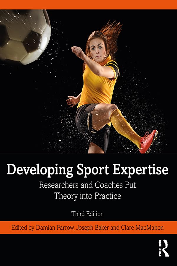 Developing Sport Expertise: Researchers and Coaches Put Theory into Practice: 3rd Edition, Kindle Edition