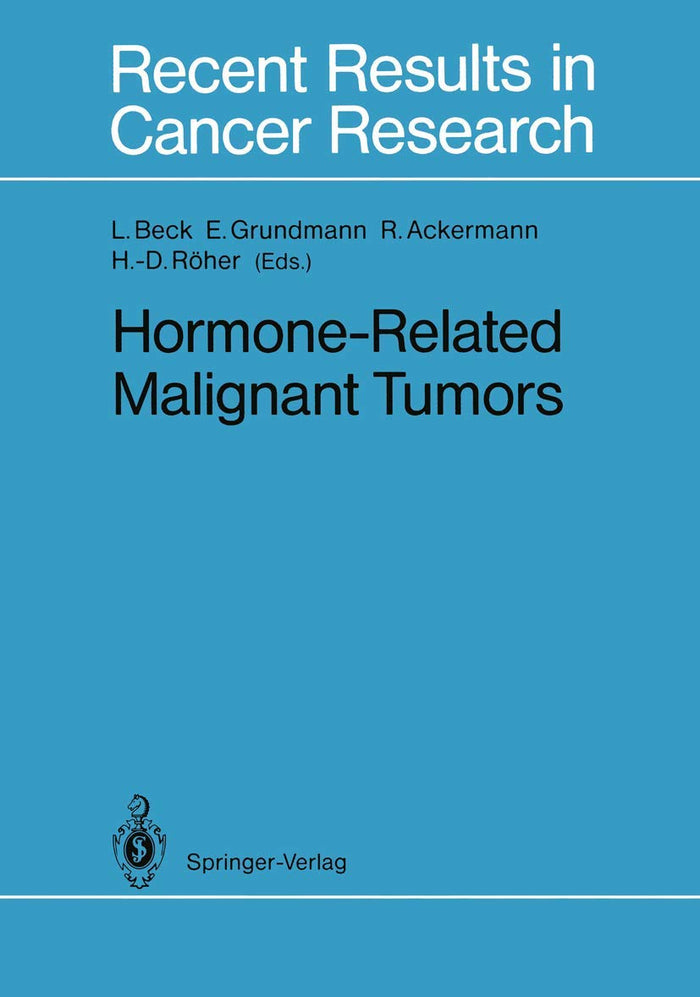 Hormone-Related Malignant Tumors (Recent Results in Cancer Research): 1st Edition