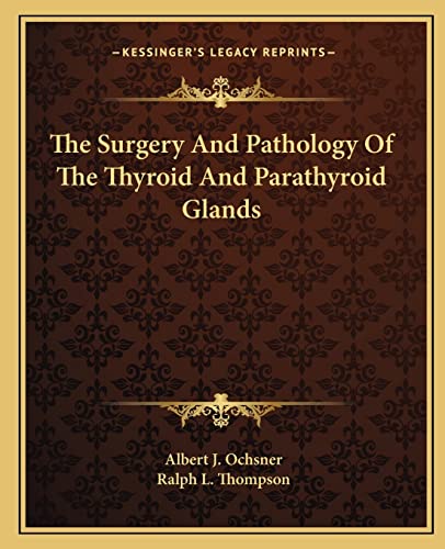The Surgery And Pathology Of The Thyroid And Parathyroid Glands