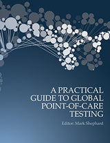 A Practical Guide to Global Point-of-Care Testing: 1st Edition