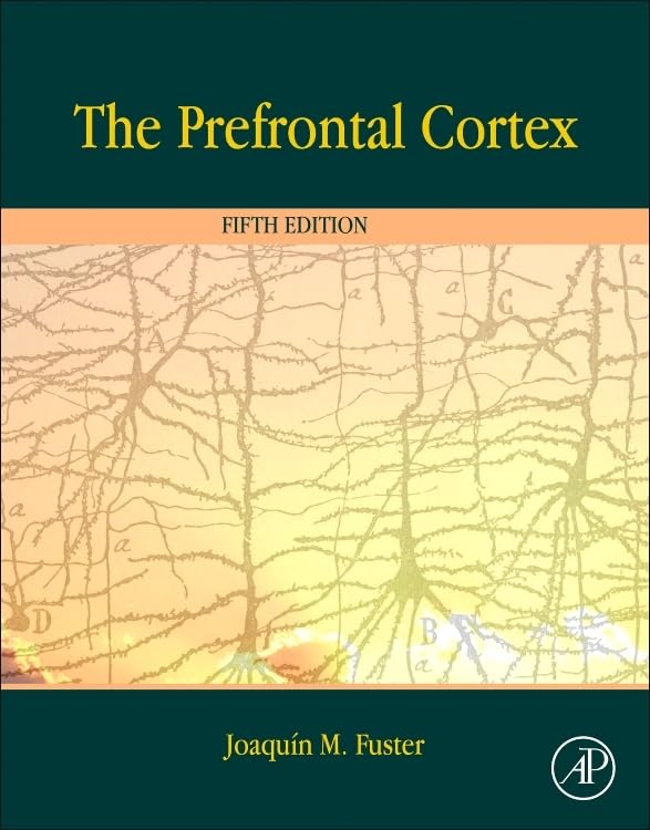 The Prefrontal Cortex: 5th Edition
