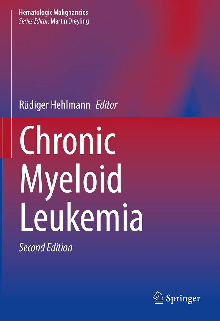 Chronic Myeloid Leukemia (Hematologic Malignancies): 2nd Edition