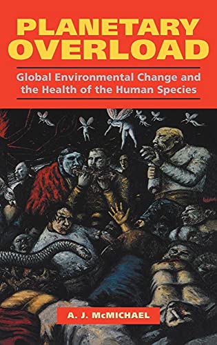 Planetary Overload: Global Environmental Change and the Health of the Human Species