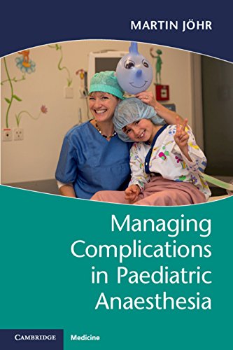 Managing Complications in Paediatric Anaesthesia: 1st Edition, Kindle Edition
