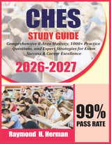 CHES Exam Prep 2026-2027: Comprehensive 8-Area Mastery, 1000+ Practice Questions, and Expert Strategies for Exam Success & Career Excellence