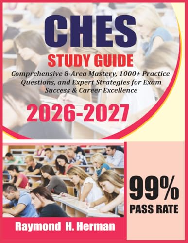 CHES Exam Prep 2026-2027: Comprehensive 8-Area Mastery, 1000+ Practice Questions, and Expert Strategies for Exam Success & Career Excellence