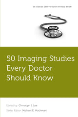 50 Imaging Studies Every Doctor Should Know: 1st Edition