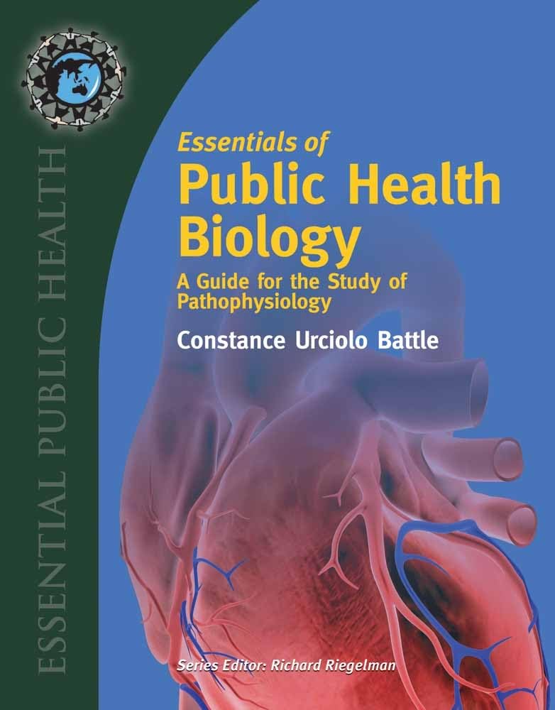 Essentials of Public Health Biology: A Guide for the Study of Pathophysiology:.