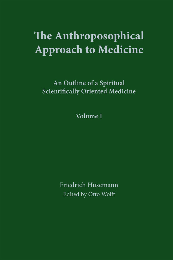 Anthroposophical Approach to Medicine, Vol. 1