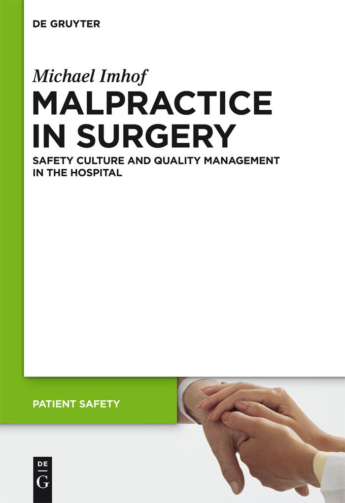 Malpractice in Surgery: Safety Culture and Quality Management in the Hospital (Patient Safety, 6)