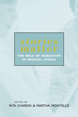 Stories Matter: The Role of Narrative in Medical Ethics (Reflective Bioethics)