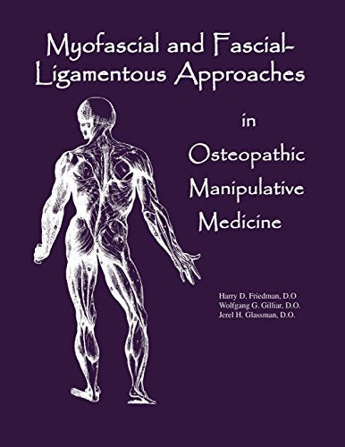 Myofascial And Fascial-Ligamentous Approaches in Osteopathic Manipulative Medicine (SFIMMS Series in Neuromusculoskeletal Medicine)