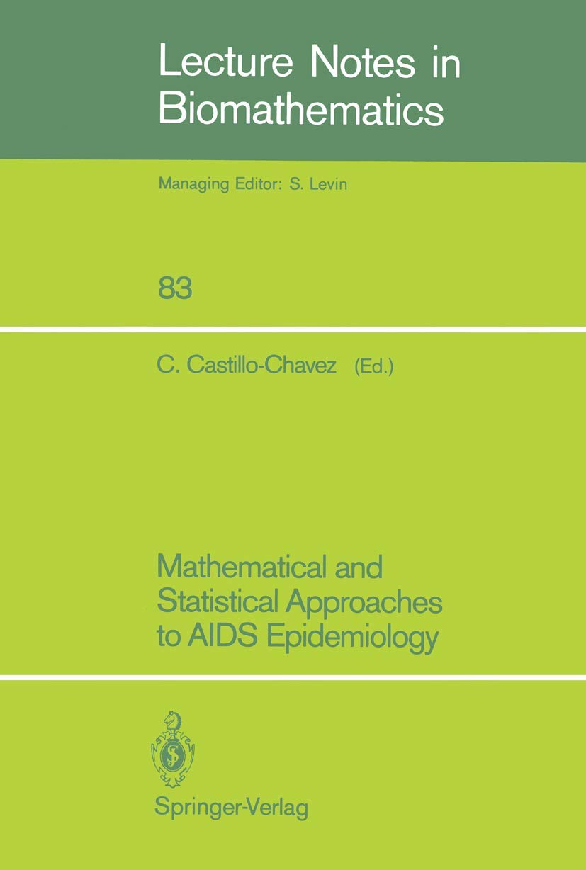 Mathematical and Statistical Approaches to AIDS Epidemiology (Lecture Notes in Biomathematics, 83)