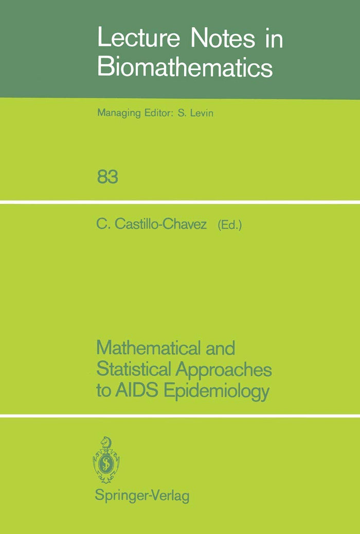 Mathematical and Statistical Approaches to AIDS Epidemiology (Lecture Notes in Biomathematics, 83)