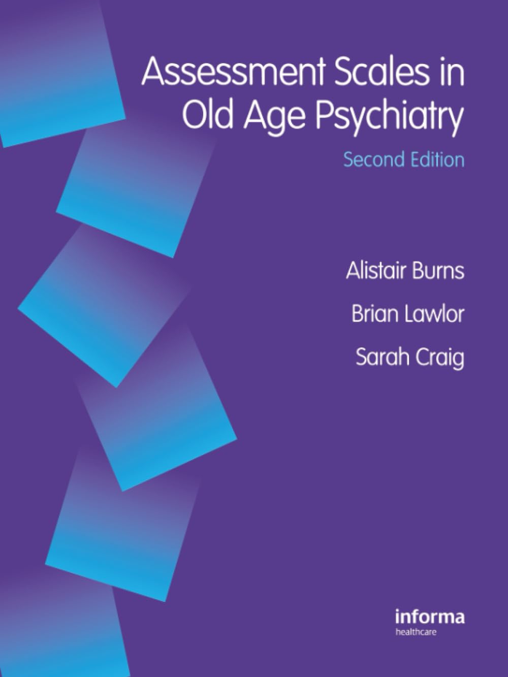 Assessment Scales in Old Age Psychiatry (Assessment Scales in Psychiatry Series): 2nd Edition