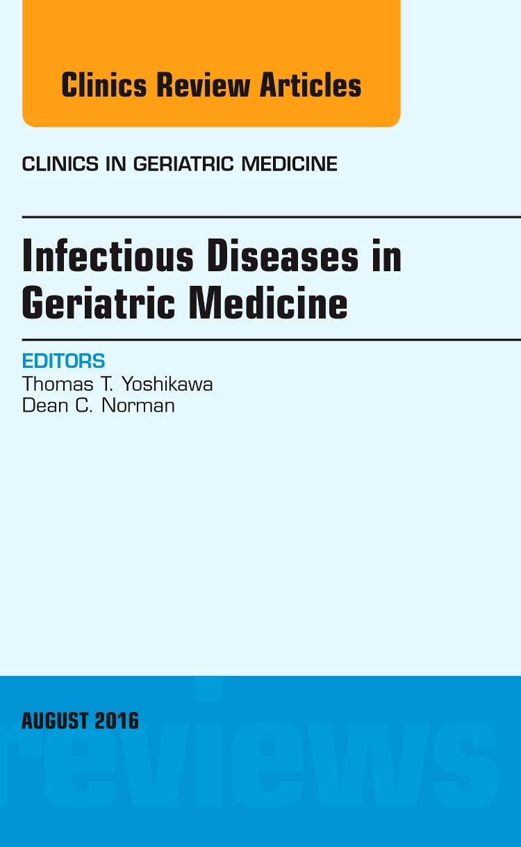 Infectious Diseases in Geriatric Medicine, An Issue of Clinics in Geriatric Medicine (Volume 32-3) (The Clinics: Internal Medicine, Volume 32-3)