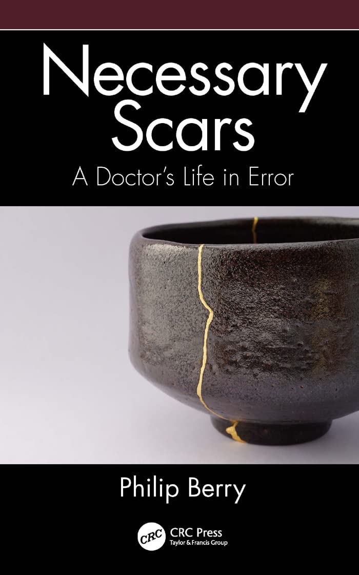 Necessary Scars: A Doctor's Life in Error