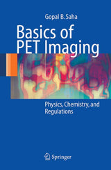 Basics of PET Imaging: Physics, Chemistry, and Regulations