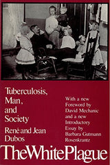 The White Plague: Tuberculosis, Man and Society: Reissue Edition
