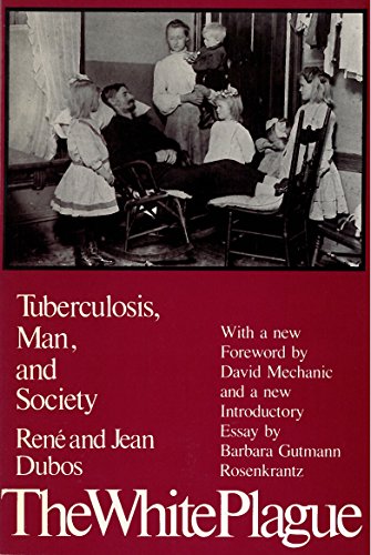 The White Plague: Tuberculosis, Man and Society: Reissue Edition