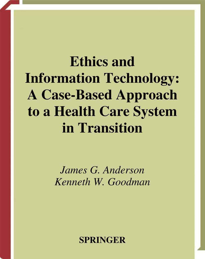 Ethics and Information Technology: A Case-Based Approach to a Health Care System in Transition (Health Informatics)