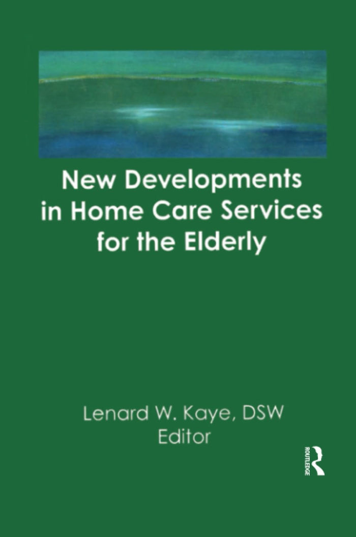 New Developments in Home Care Services for the Elderly: Innovations in Policy, Program, and Practice