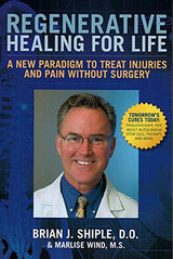 Regenerative Healing for Life: A New Paradigm to Treat Injuries and Pain Without Surgery
