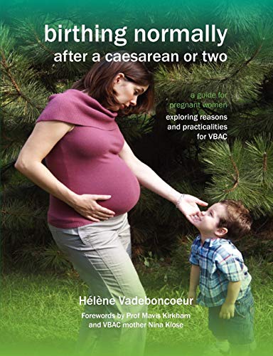 Birthing Normally After a Caesarean or Two (2nd British Edition) (Fresh Heart Books for Better Birth)