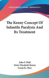 The Kenny Concept Of Infantile Paralysis And Its Treatment