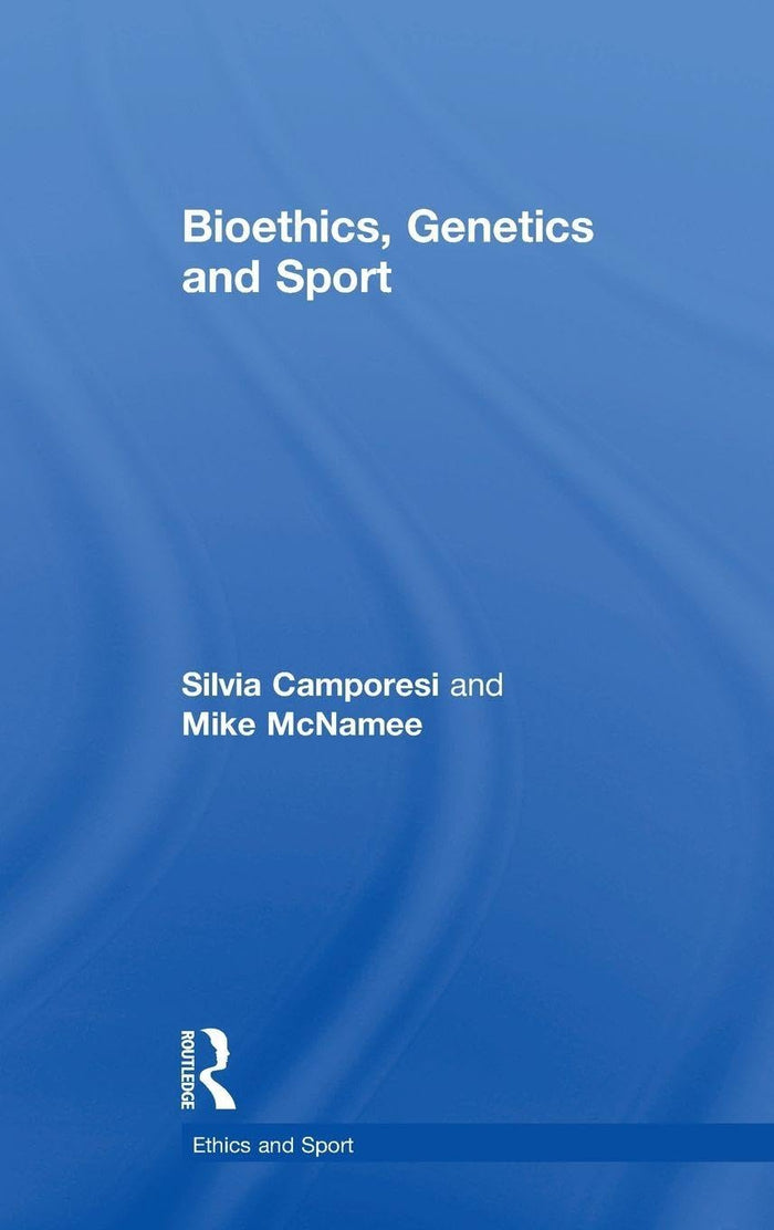 Bioethics, Genetics and Sport (Ethics and Sport): 1st Edition