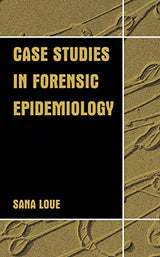 Case Studies in Forensic Epidemiology: 2002nd Edition