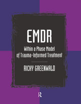 EMDR Within a Phase Model of Trauma-Informed Treatment (Maltreatment, Trauman, and Interpersonal Aggression): 1st Edition