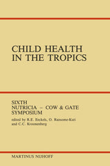 Child Health in the Tropics: Leuven, 18–21 October 1983 (Sixth Nutricia-Cow and Gate Symposium)