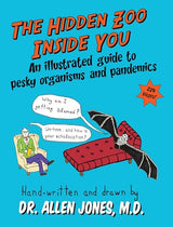 The Hidden Zoo Inside You: An illustrated guide to pesky organisms and pandemics