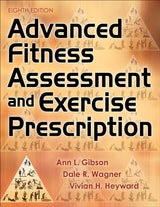 Advanced Fitness Assessment and Exercise Prescription: Eighth Edition