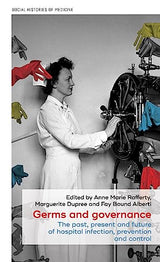 Germs and governance: The past, present and future of hospital infection, prevention and control (Social Histories of Medicine Book 27): 1st Edition, Kindle Edition