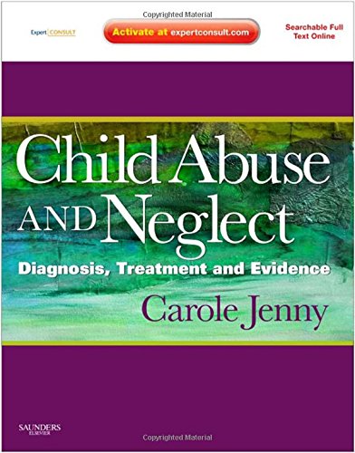 Child Abuse and Neglect: Diagnosis, Treatment and Evidence - Expert Consult: Online and Print