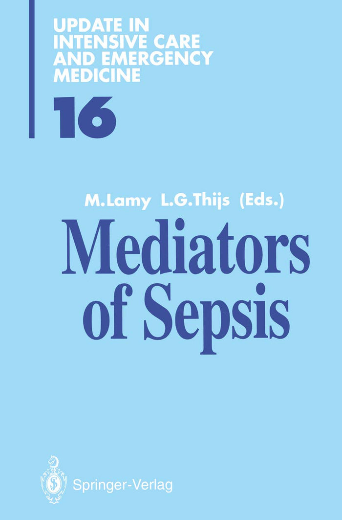 Mediators of Sepsis (Update in Intensive Care and Emergency Medicine Book 16)