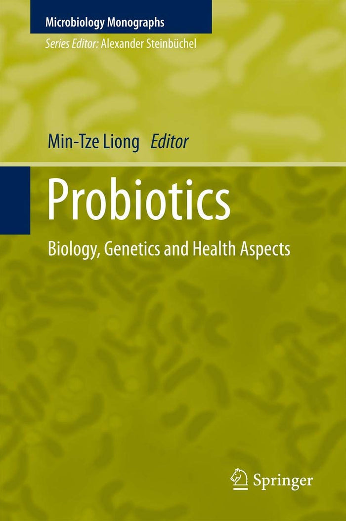 Probiotics: Biology, Genetics and Health Aspects (Microbiology Monographs, 21)