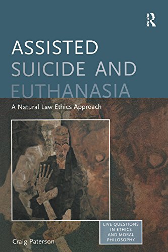 Assisted Suicide and Euthanasia: A Natural Law Ethics Approach (Live Questions in Ethics and Moral Philosophy): 1st Edition, Kindle Edition