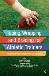 Taping, Wrapping, and Bracing for Athletic Trainers: Functional Methods for Application and Fabrication: 1st Edition, Kindle Edition