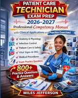 Patient Care Technician Exam Prep 2026–2027: Professional Competency Manual with Clinical Applications and Practice Exercises to Ace PCT Test