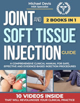 JOINT AND SOFT TISSUE INJECTION GUIDE: A Comprehensive Clinical Manual for Safe,Effective and Evidence-Based Injection Procedures